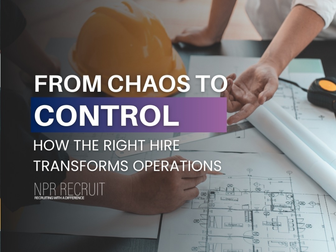 From Chaos to Control – How the Right Hire Transforms Operations
