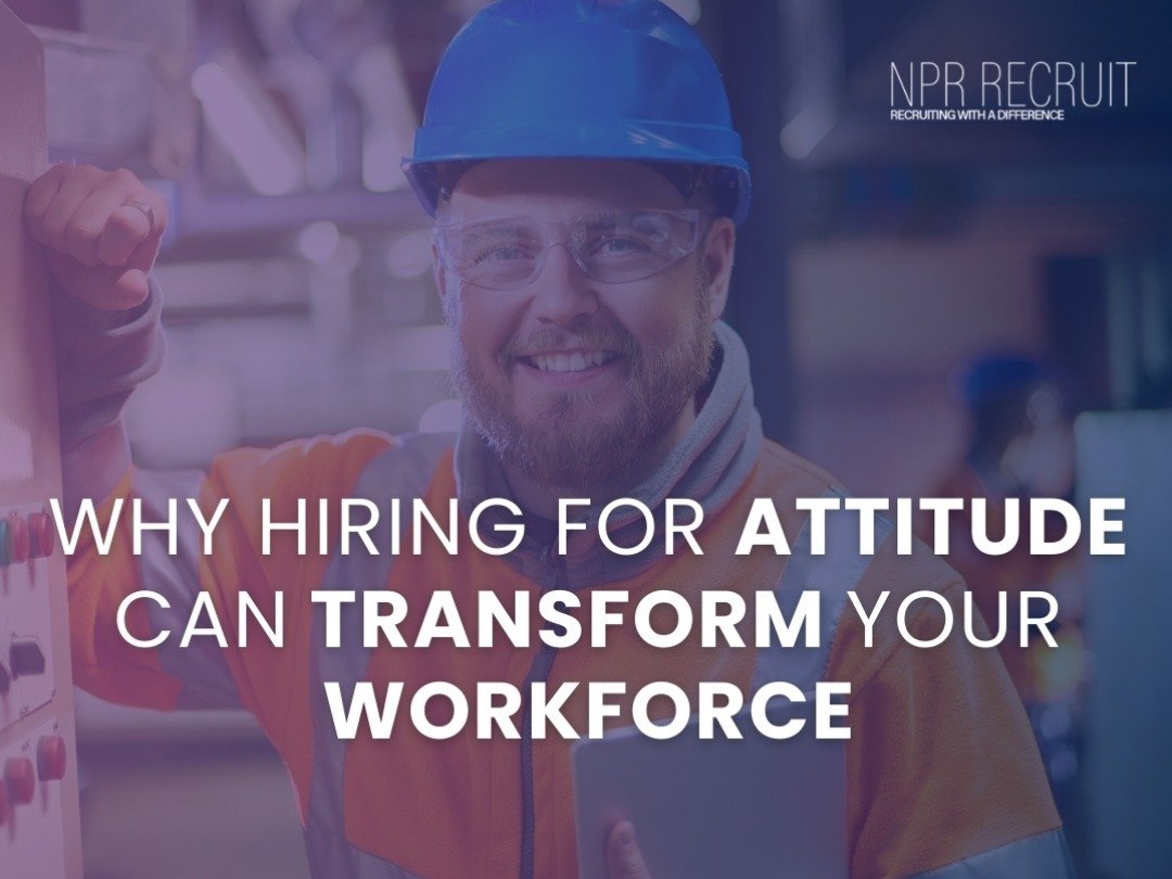 Why Hiring for Attitude Over Skills Can Transform Your Workforce