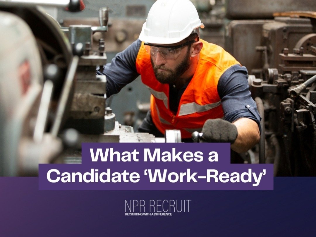 What Makes a Candidate ‘Work-Ready’ – And Why It Matters More Than Ever